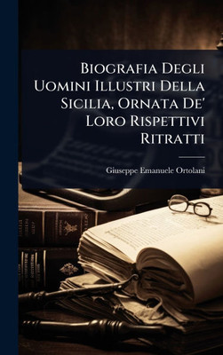 Biografia Degli Uomini Illustri Della Sicilia, Ornata De' Loro Rispettivi Ritratti - (Hardback or Cased Book)