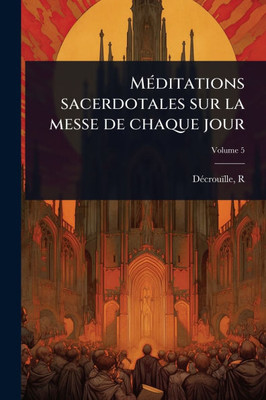 MÃ(c)ditations sacerdotales sur la messe de chaque jour - 9781024453676