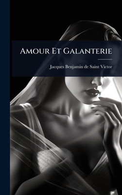Amour Et Galanterie - (Hardback or Cased Book)