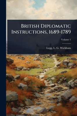 British Diplomatic Instructions, 1689-1789 - (Paperback or Softback)