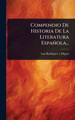 Compendio De Historia De La Literatura Española... - (Hardback or Cased Book)