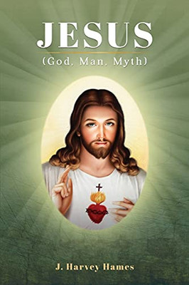 Jesus: (God, Man, Myth)