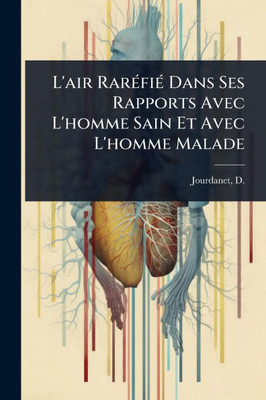 L'air RarÃ(c)fiÃ(c) Dans Ses Rapports Avec L'homme Sain Et Avec L'homme Malade - (Paperback or Softback)