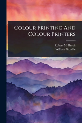 Colour Printing And Colour Printers - (Paperback or Softback)