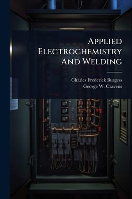 Applied Electrochemistry And Welding - (Paperback or Softback)