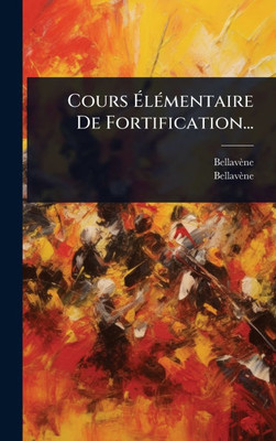 Cours ÃlÃ(c)mentaire De Fortification... - (Hardback or Cased Book)
