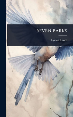 Seven Barks - (Hardback or Cased Book)