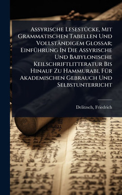 Assyrische LesestÃ1/4cke, Mit Grammatischen Tabellen Und Vollständigem Glossar; EinfÃ1/4hrung In Die Assyrische Und Babylonische Keilschriftlitteratur - (Hardback or Cased Book)
