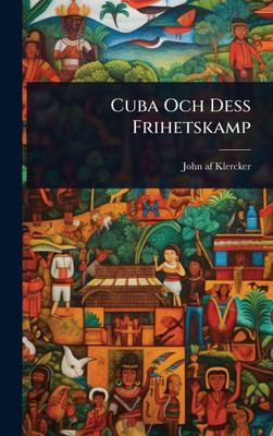 Cuba Och Dess Frihetskamp - 9781024500875