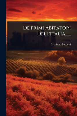 De'primi Abitatori Dell'italia...... - (Paperback or Softback) De'primi Abitatori Dell'italia...... - (Paperback or Softback)