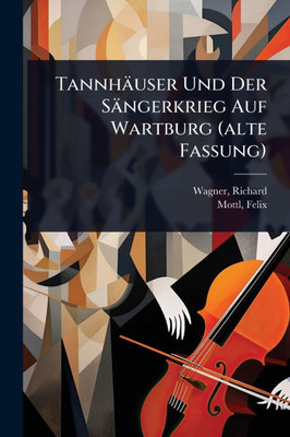 Tannhäuser Und Der Sängerkrieg Auf Wartburg (alte Fassung) - (Paperback or Softback)