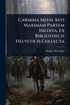 Carmina Medii Aevi Maximam Partem Inedita. Ex Bibliothecis Helveticis Collecta - (Paperback or Softback)