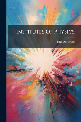 Institutes Of Physics - (Paperback or Softback)