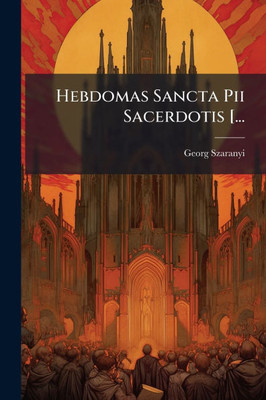Hebdomas Sancta Pii Sacerdotis [... - (Paperback or Softback)