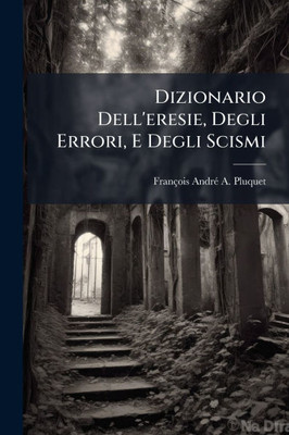 Dizionario Dell'eresie, Degli Errori, E Degli Scismi - (Paperback or Softback)