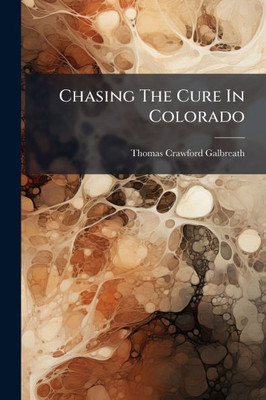 Chasing The Cure In Colorado - (Paperback or Softback)