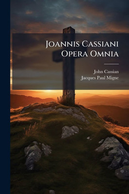 Joannis Cassiani Opera Omnia - (Paperback or Softback)