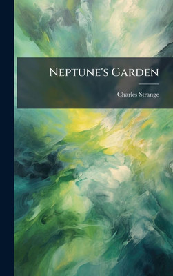 Neptune's Garden - (Hardback or Cased Book)