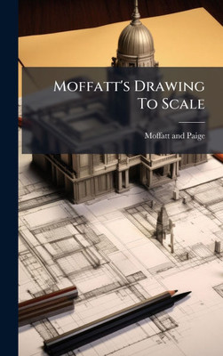 Moffatt's Drawing To Scale - (Hardback or Cased Book)