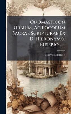 Onomasticon Urbium, Ac Locorum Sacrae Scripturae Ex D. Hieronymo, Eusebio ...... - (Hardback or Cased Book)