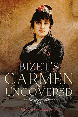 Bizet'S Carmen Uncovered