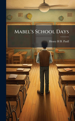 Mabel's School Days - (Hardback or Cased Book)