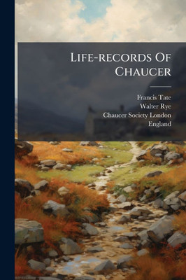 Life-records Of Chaucer - (Paperback or Softback)