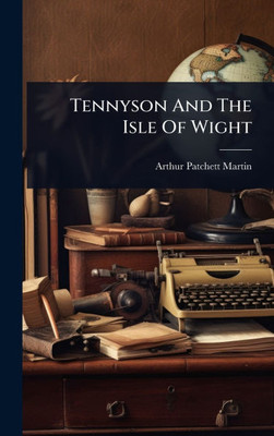 Tennyson And The Isle Of Wight - (Hardback or Cased Book) Tennyson And The Isle Of Wight - (Hardback or Cased Book)