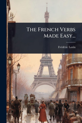 The French Verbs Made Easy... - (Paperback or Softback)
