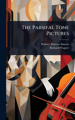 The Parsifal Tone Pictures - (Hardback or Cased Book)