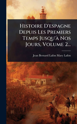 Histoire D'espagne Depuis Les Premiers Temps Jusqu'Ã Nos Jours, Volume 2... - (Hardback or Cased Book)