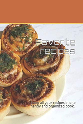 Favorite  recipes: Keep all your recipes in one handy and organized book. size 6 x 9, 80 recipes , 164 pages.