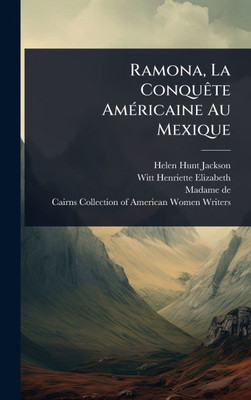 Ramona, La ConquÃate AmÃ(c)ricaine Au Mexique - (Hardback or Cased Book)