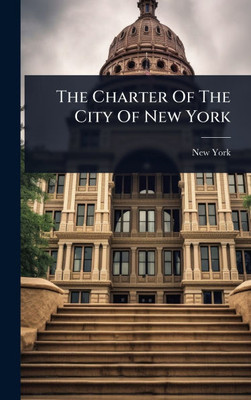 The Charter Of The City Of New York - 9781024859072