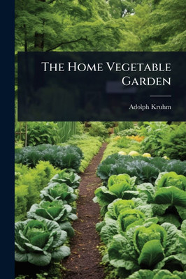 The Home Vegetable Garden - (Paperback or Softback)