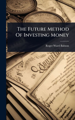 The Future Method Of Investing Money - (Hardback or Cased Book)