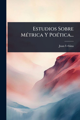 Estudios Sobre MÃ(c)trica Y PoÃ(c)tica... - (Paperback or Softback)