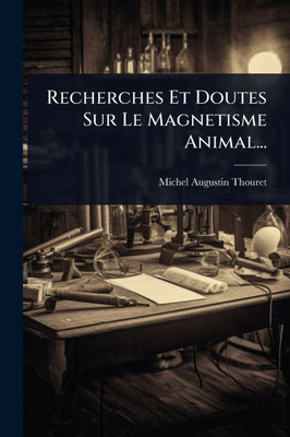 Recherches Et Doutes Sur Le Magnetisme Animal... - (Paperback or Softback)