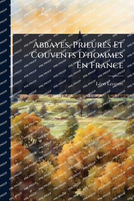 Abbayes, PrieurÃ(c)s Et Couvents D'hommes En France - (Paperback or Softback)