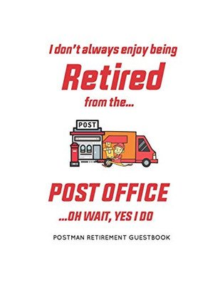 Postman Guest book Retirement : I don’t always enjoy being retired from post office ..Oh wait, yes I do