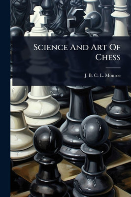 Science And Art Of Chess - (Paperback or Softback)