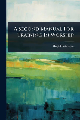 A Second Manual For Training In Worship - (Paperback or Softback)