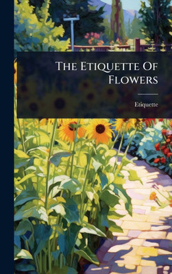 The Etiquette Of Flowers - (Hardback or Cased Book)