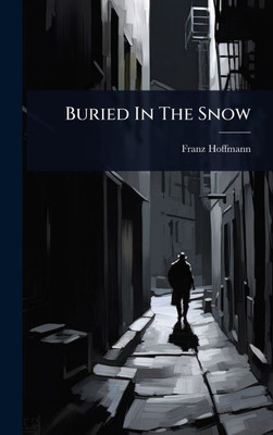 Buried In The Snow - (Hardback or Cased Book)