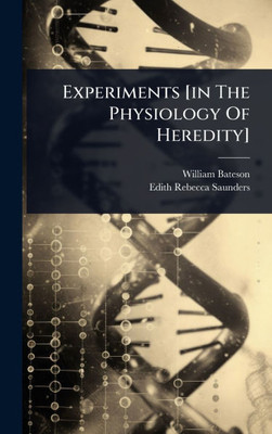 Experiments [in The Physiology Of Heredity] - (Hardback or Cased Book)