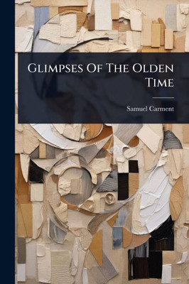 Glimpses Of The Olden Time - (Paperback or Softback)