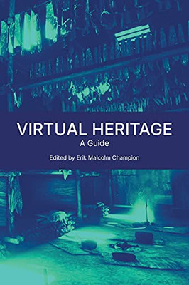 Virtual Heritage: A Guide