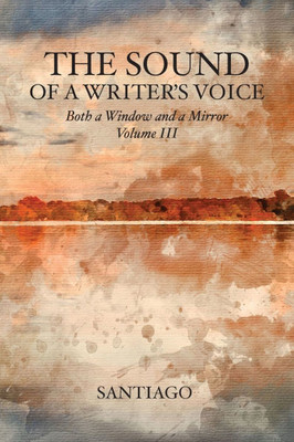 The Sound of a Writer's Voice: Both a Window and a Mirror Volume III - (Paperback or Softback)
