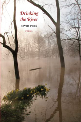 Drinking The River: Poems