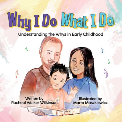 Why I Do What I Do: Understanding the Whys in Early Childhood Why I Do What I Do: Understanding the Whys in Early Childhood